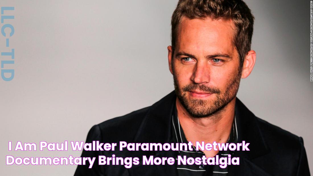 'I Am Paul Walker' Paramount Network documentary brings more nostalgia