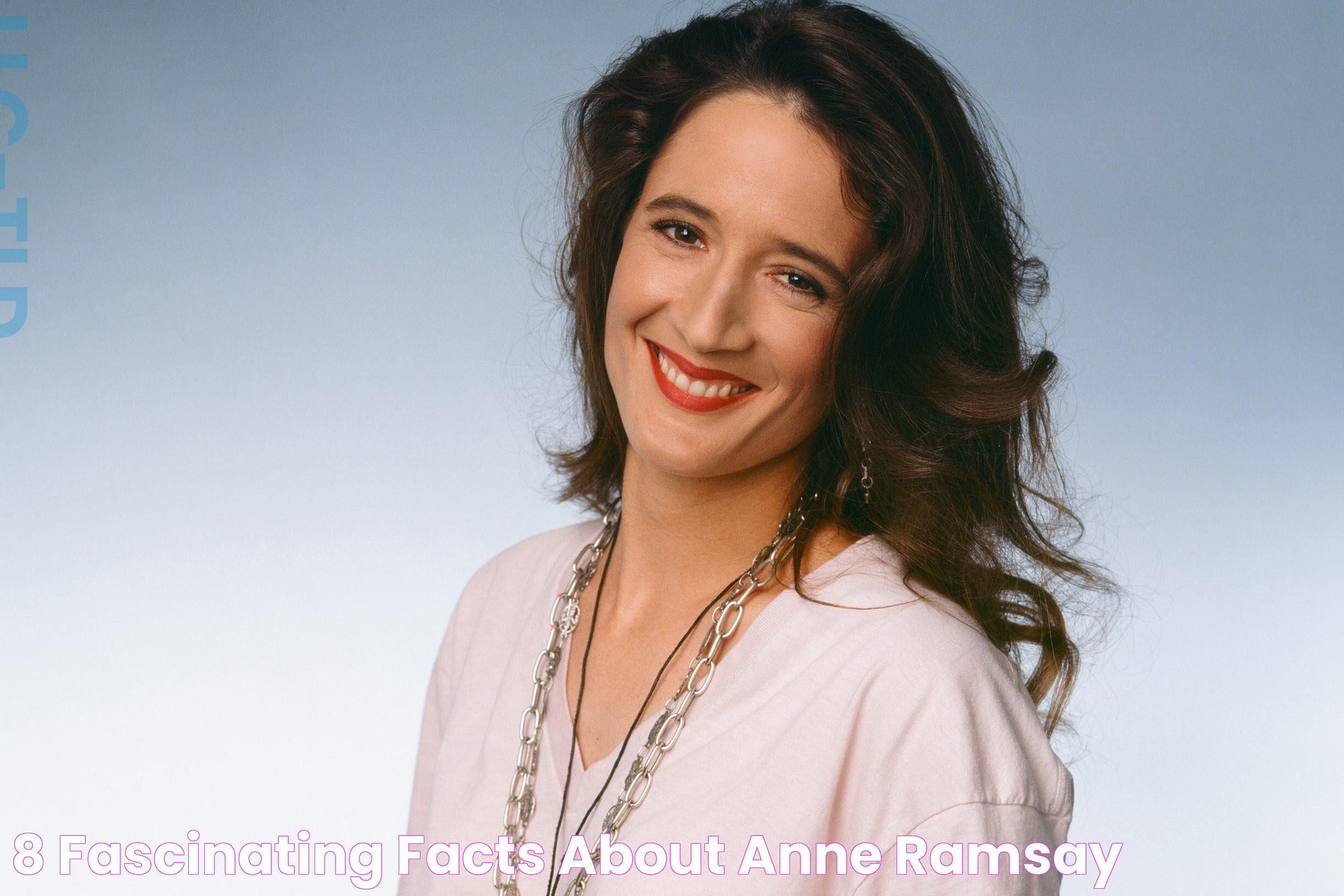 8 Fascinating Facts About Anne Ramsay