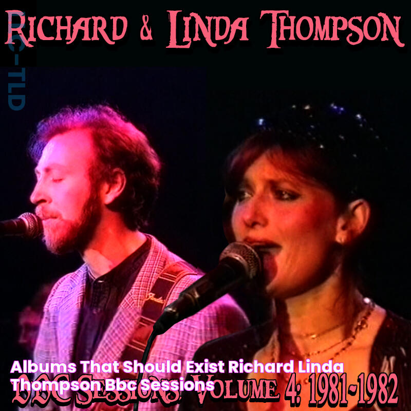 Albums That Should Exist Richard & Linda Thompson BBC Sessions