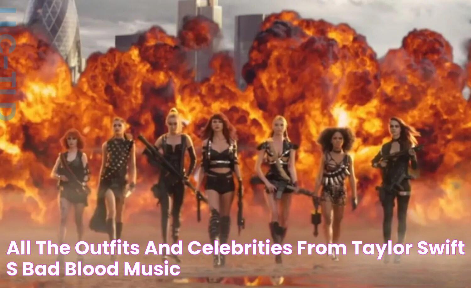 All the Outfits and Celebrities From Taylor Swift's Bad Blood Music