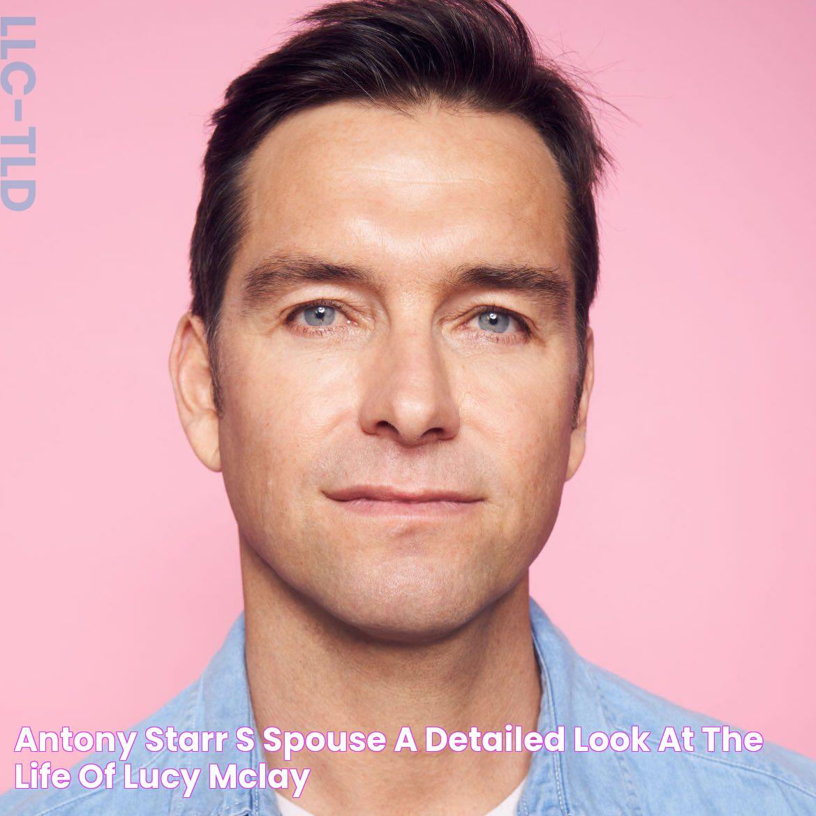 Antony Starr's Spouse A Detailed Look At The Life Of Lucy McLay