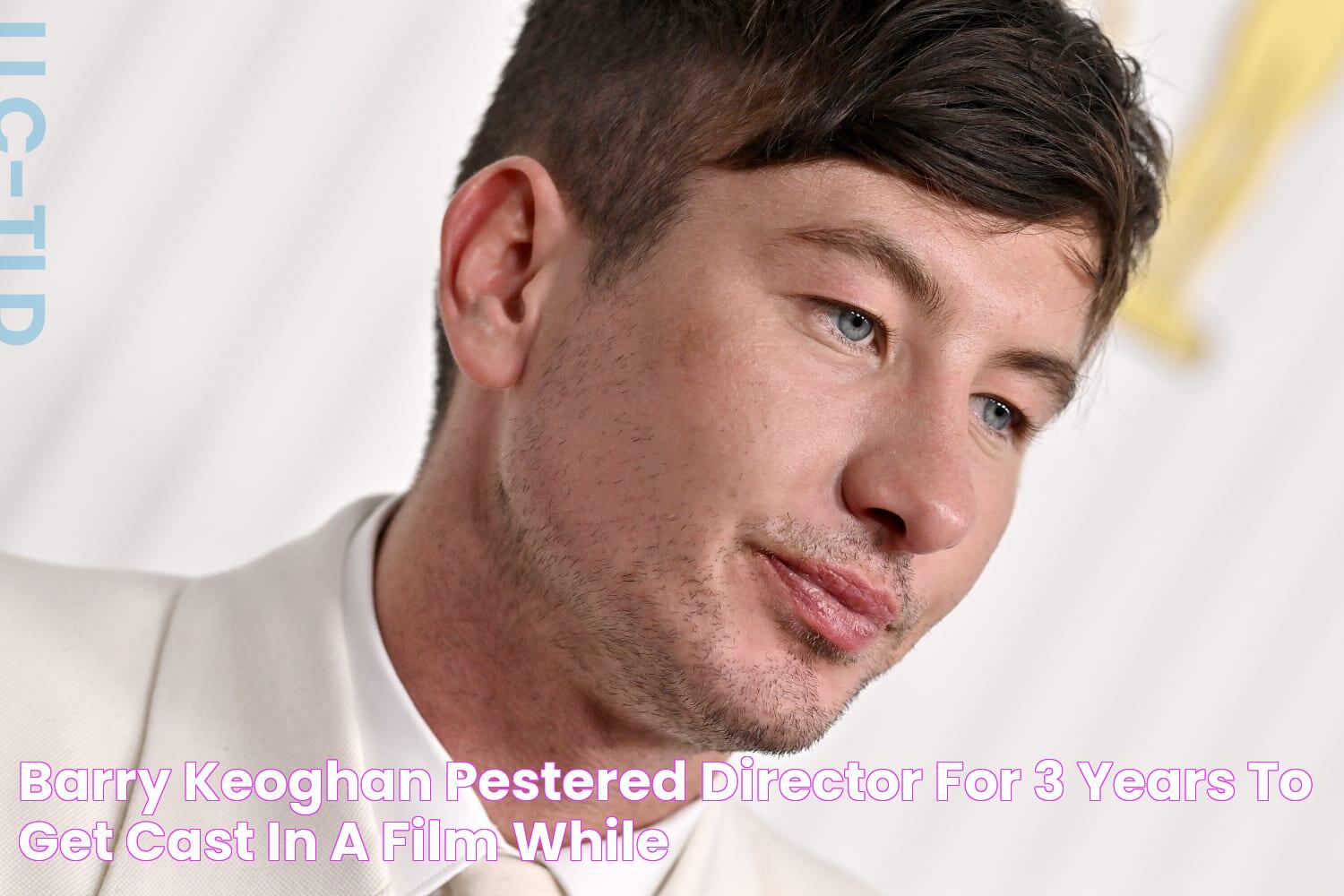 Barry Keoghan Pestered Director For 3 Years To Get Cast in a Film While