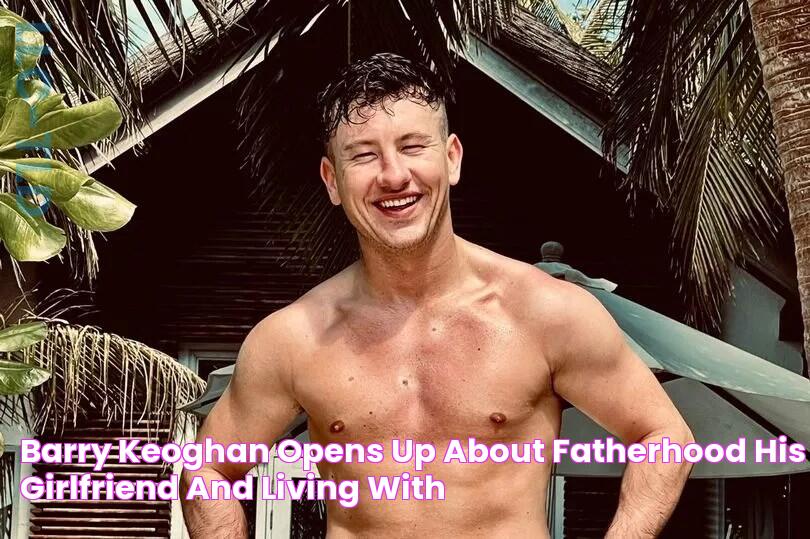 Barry Keoghan opens up about fatherhood, his girlfriend and living with