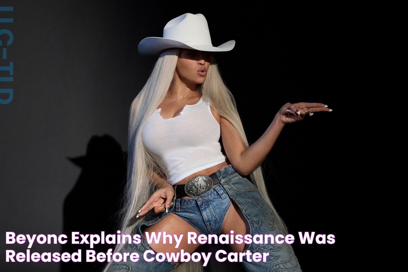 Beyoncé Explains Why 'Renaissance' Was Released Before 'Cowboy Carter'