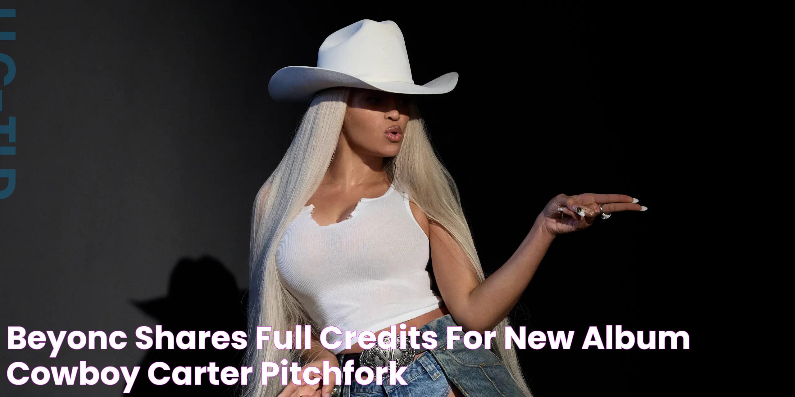 Beyoncé Shares Full Credits for New Album Cowboy Carter Pitchfork