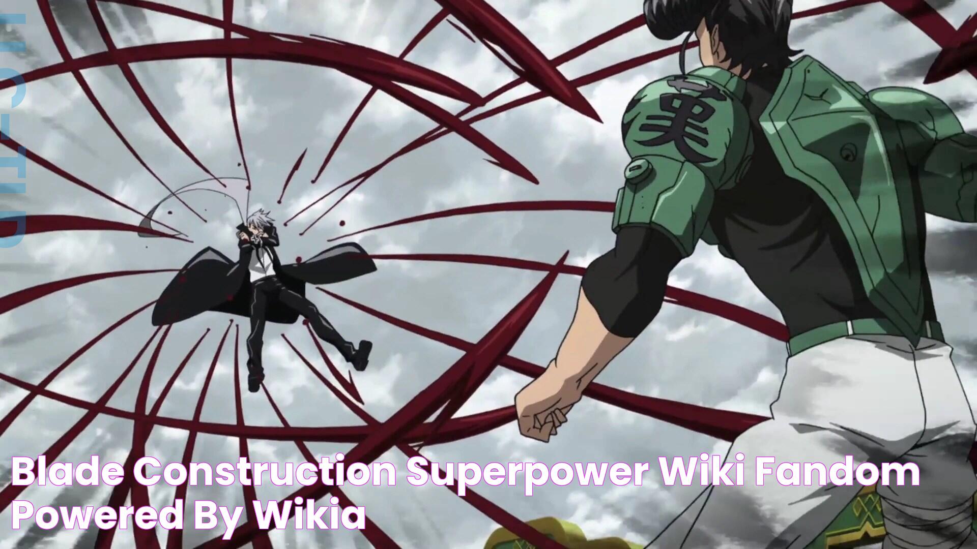 Blade Construction Superpower Wiki FANDOM powered by Wikia