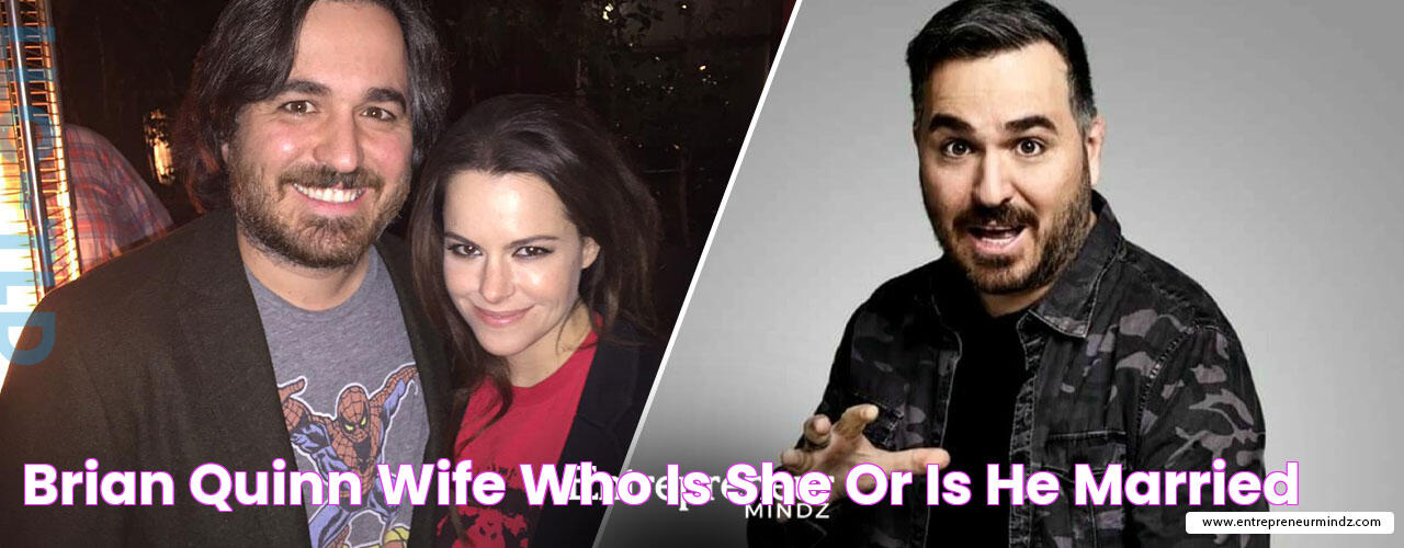 Brian Quinn Wife Who Is She Or Is He Married?