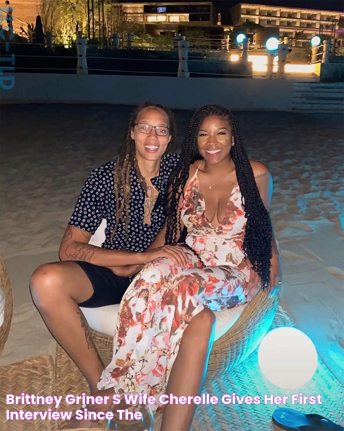 Brittney Griner's Wife Cherelle Gives Her First Interview Since The