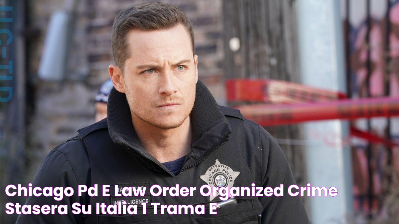 Chicago PD e Law & Order Organized Crime stasera su Italia 1 trama e