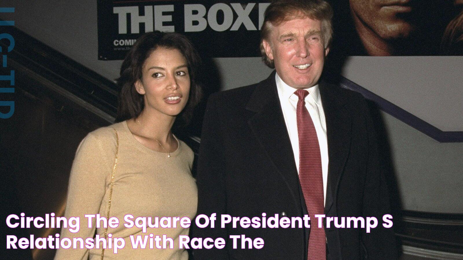 Circling the Square of President Trump’s Relationship With Race The