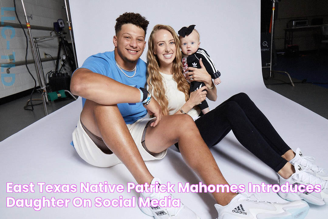 East Texas native Patrick Mahomes introduces daughter on social media