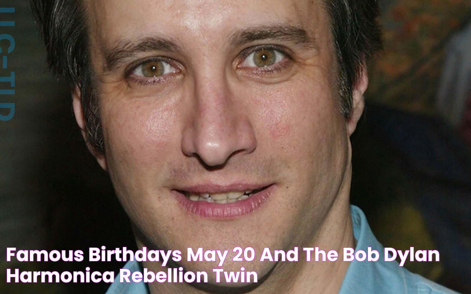 Famous birthdays May 20 and the Bob Dylan harmonica rebellion Twin