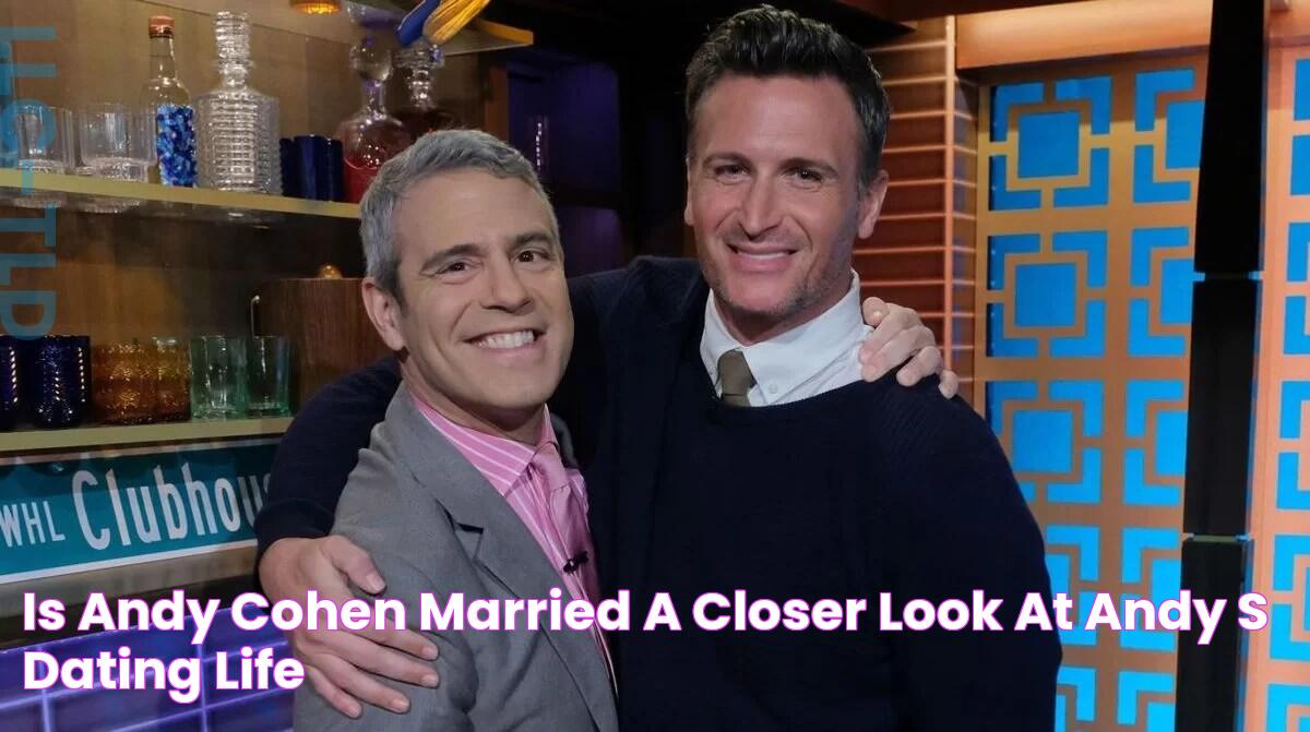 Is Andy Cohen Married? A closer look at Andy's dating life