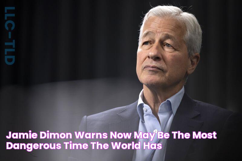 Jamie Dimon warns ‘Now may be the most dangerous time the world has