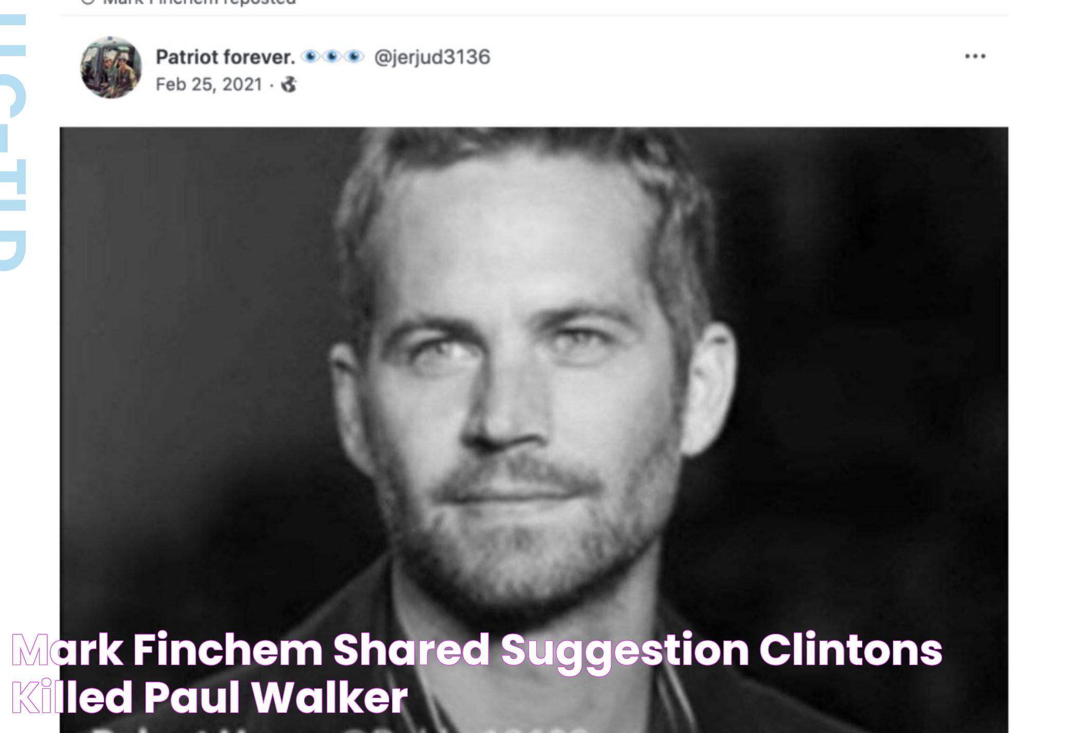 Mark Finchem Shared Suggestion Clintons Killed Paul Walker