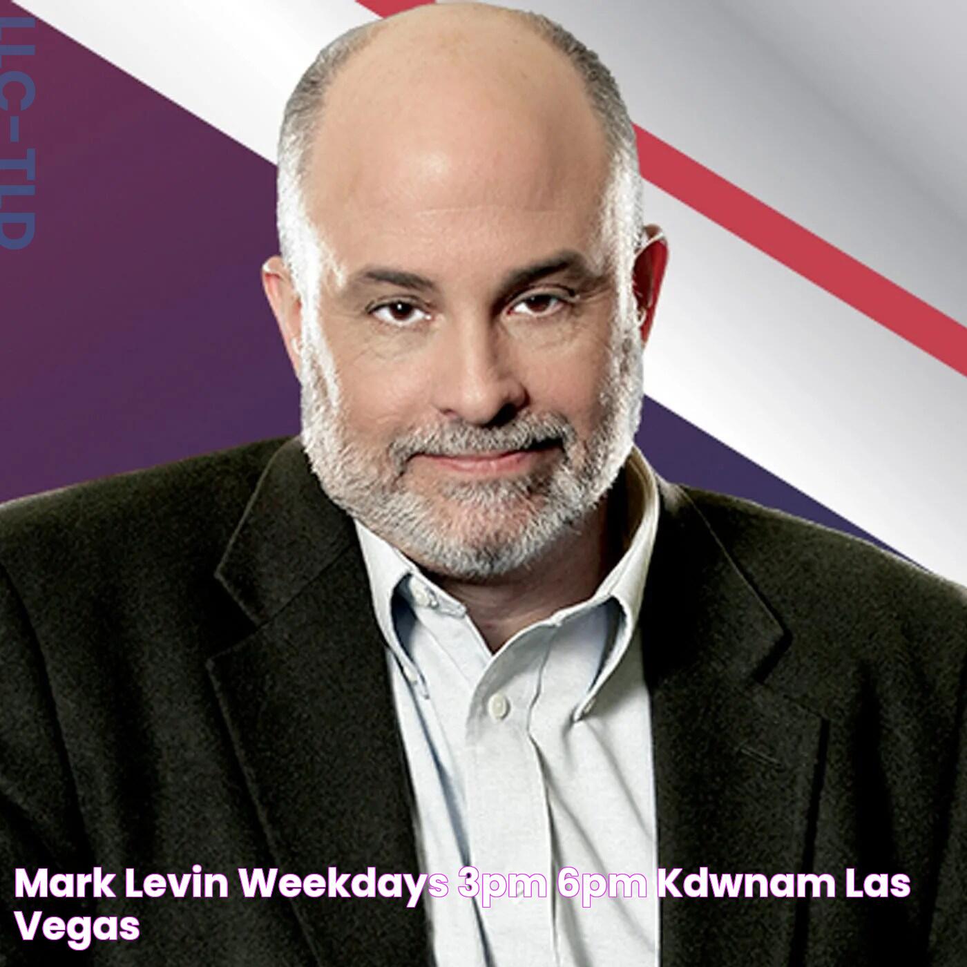 Mark Levin Weekdays 3PM 6PM KDWNAM Las Vegas