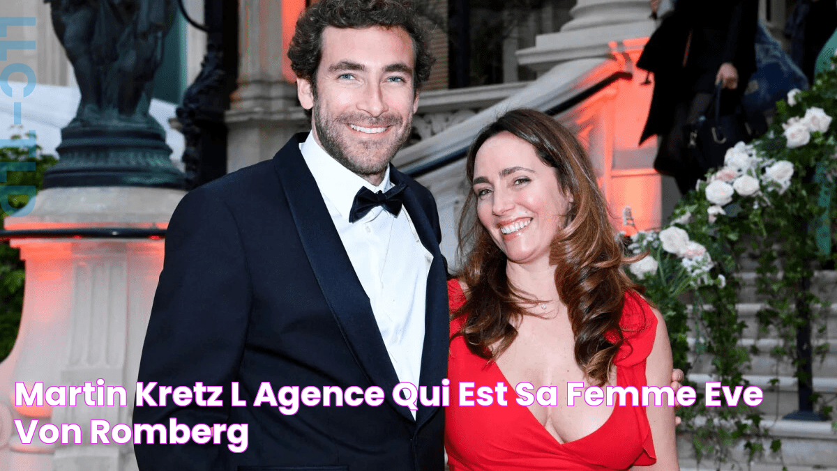 Martin Kretz (L'Agence) Qui est sa femme Eve Von Romberg