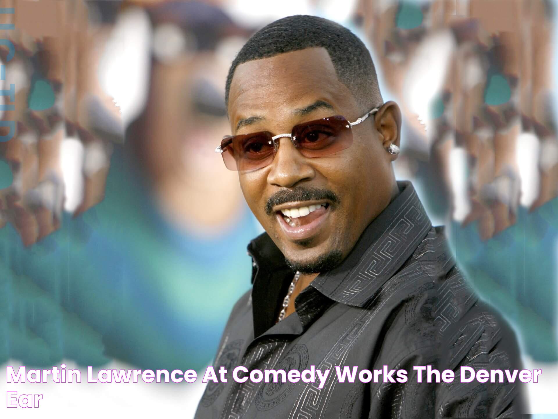 Martin Lawrence at Comedy Works The Denver Ear