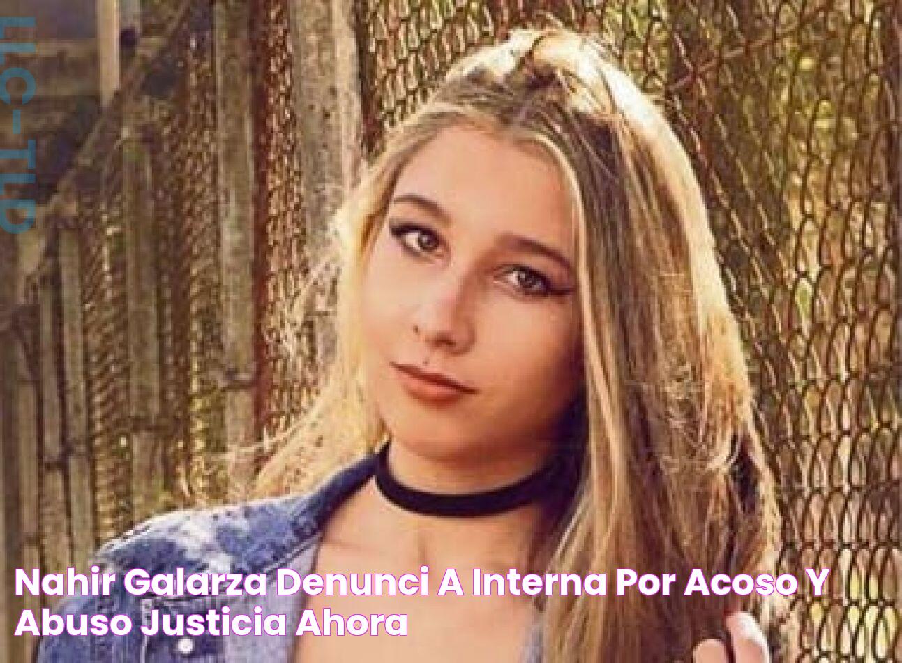 Nahir Galarza denunció a interna por acoso y abuso Justicia Ahora