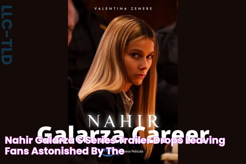 Nahir Galarza's Series Trailer Drops, Leaving Fans Astonished by the