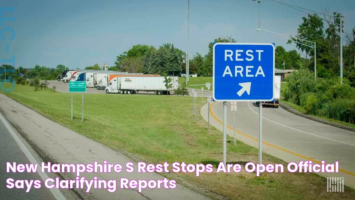 New Hampshire’s rest stops are open, official says, clarifying reports