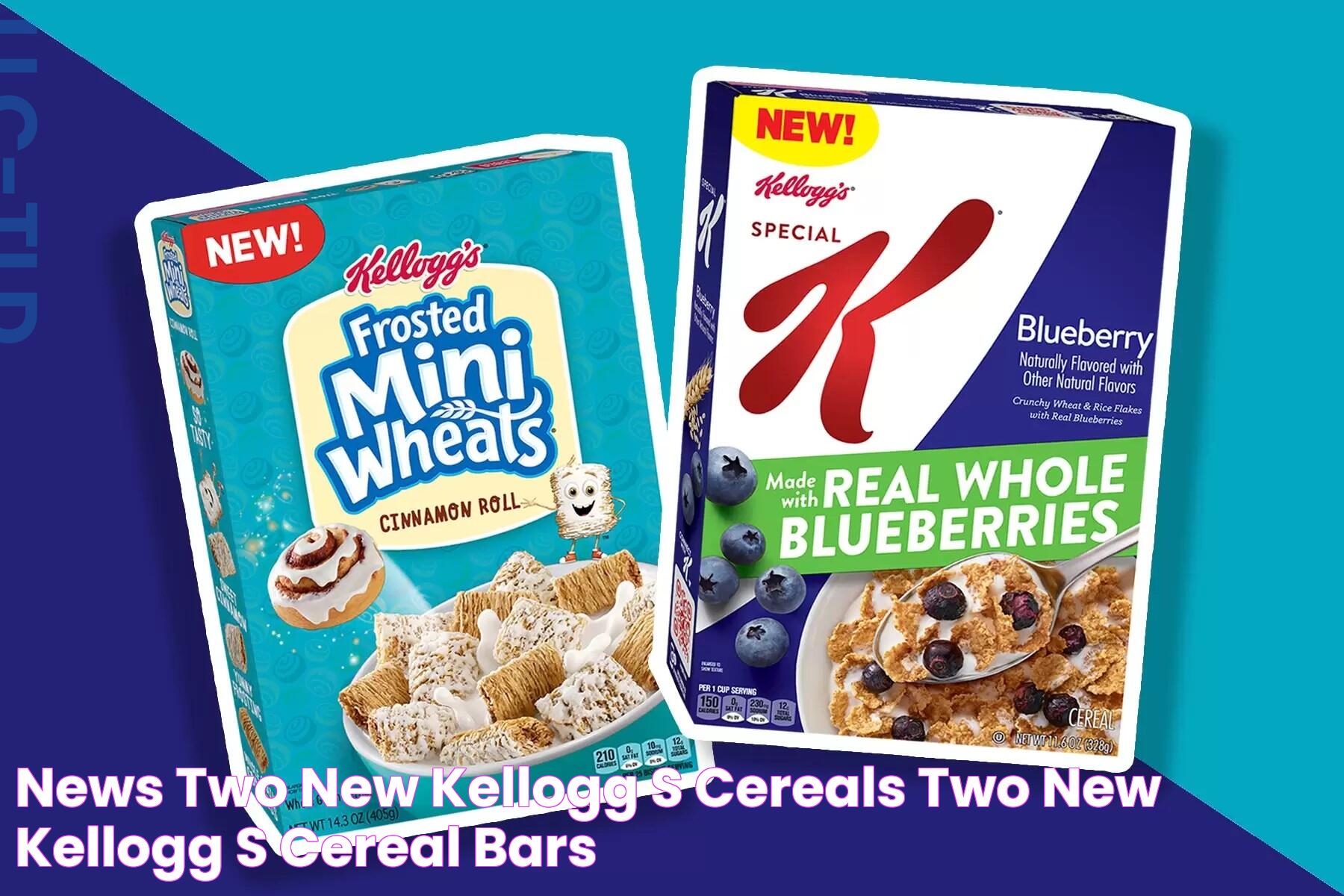 News Two New Kellogg's Cereals, Two New Kellogg's Cereal Bars