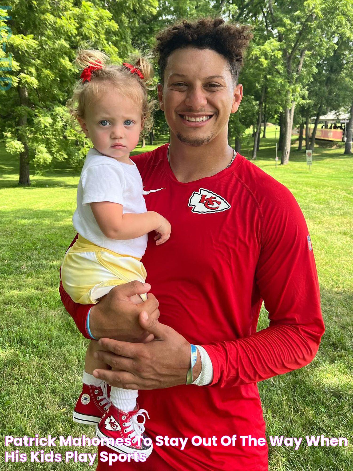 Patrick Mahomes to 'Stay Out of the Way' When His Kids Play Sports