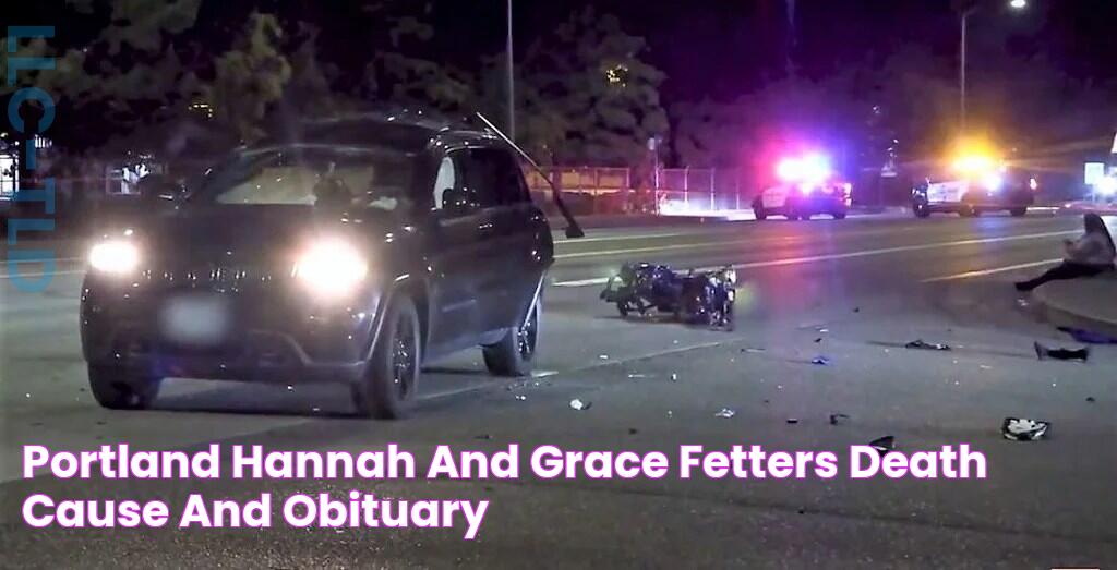 Portland Hannah And Grace Fetters Death Cause And Obituary