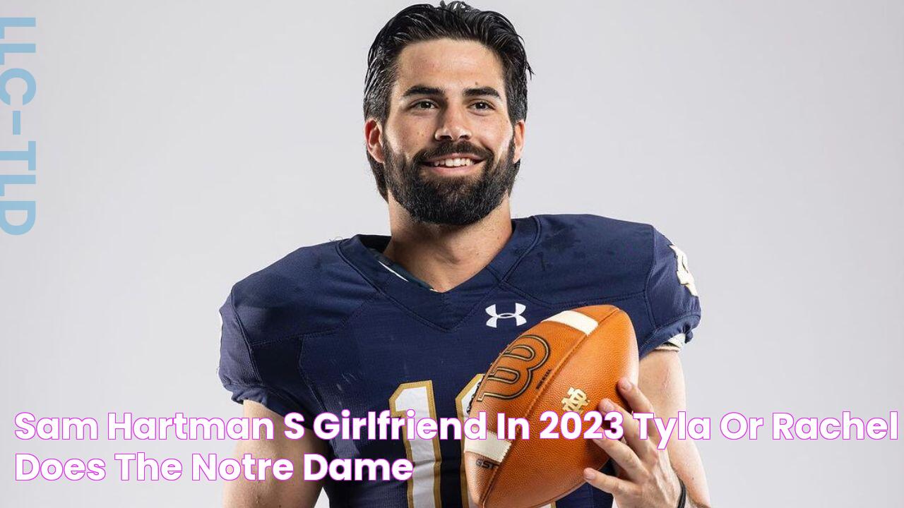 Sam Hartman’s Girlfriend in 2023 Tyla or Rachel? Does the Notre Dame