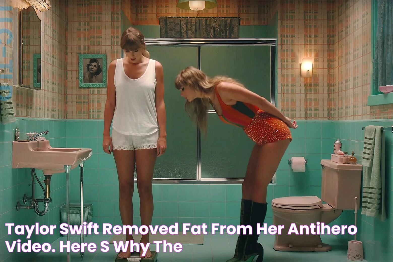 Taylor Swift removed "fat" from her "AntiHero" video. Here's why the