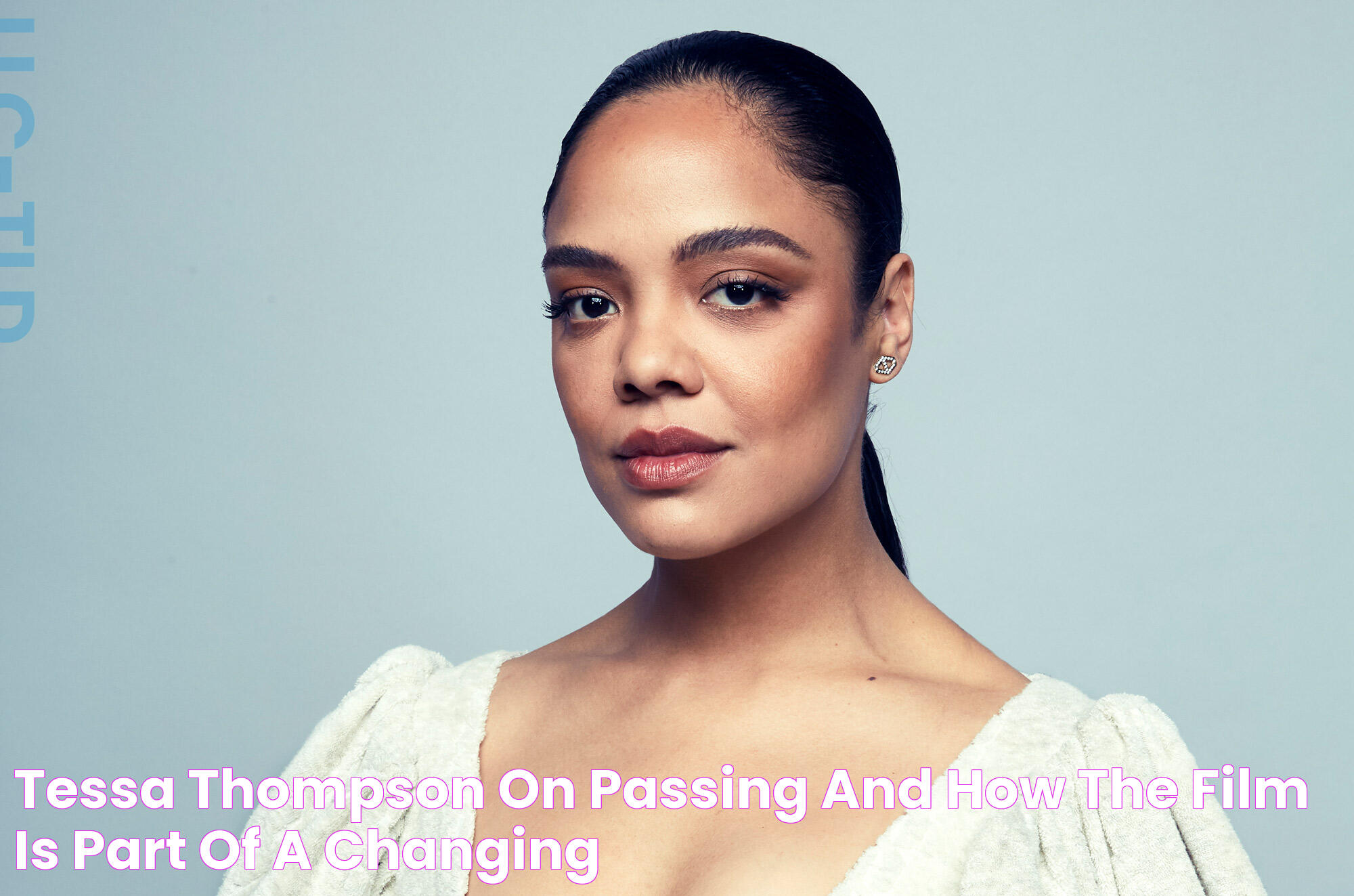 Tessa Thompson on 'Passing' and How the Film Is Part of a Changing