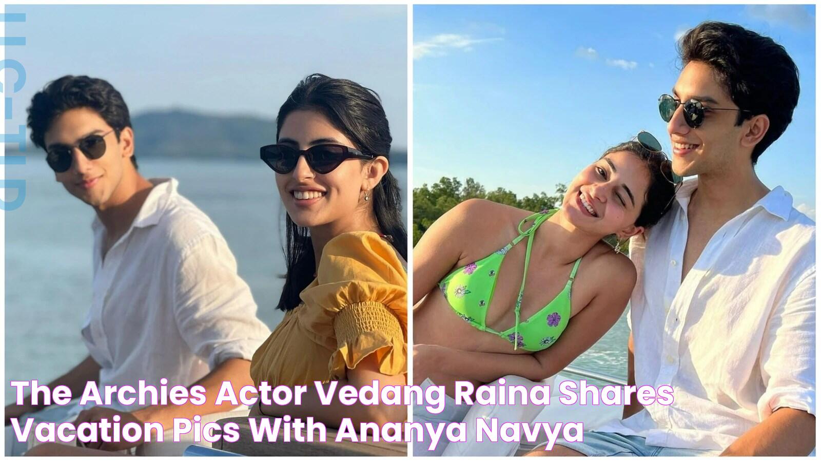 The Archies actor Vedang Raina shares vacation pics with Ananya, Navya