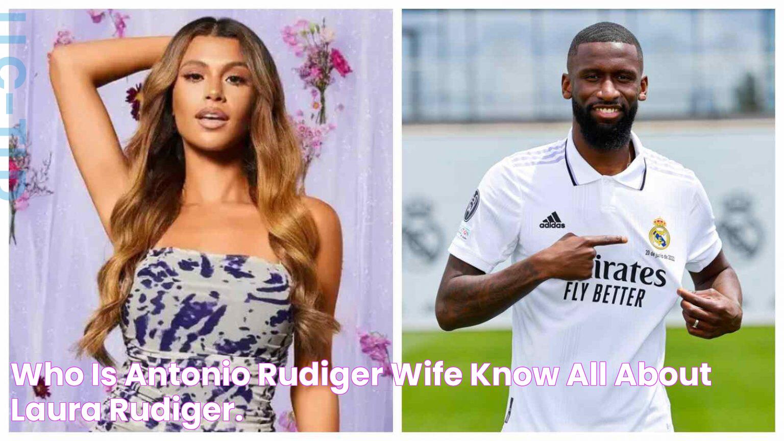 Who is Antonio Rudiger Wife? Know all about Laura Rudiger.