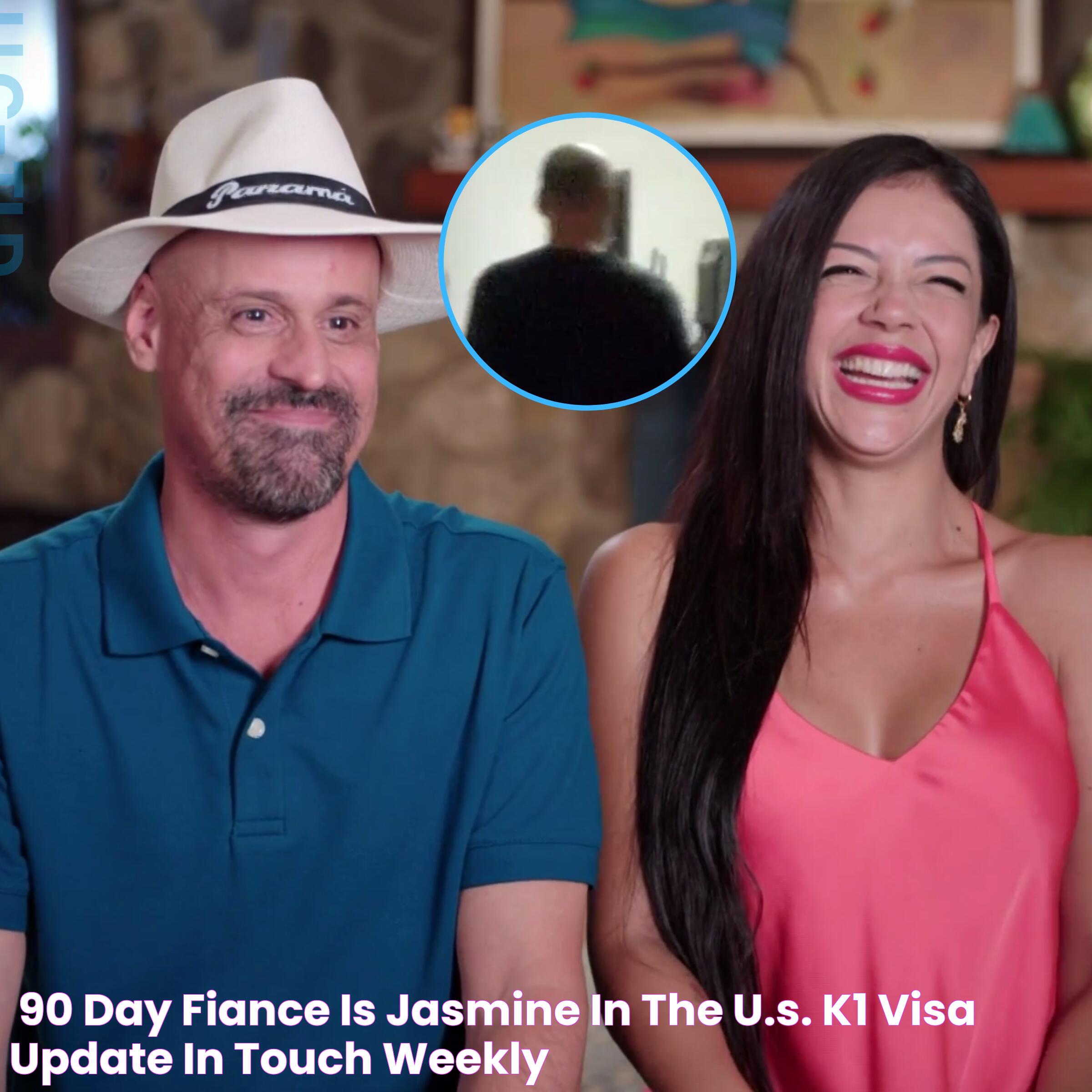 ‘90 Day Fiance' Is Jasmine in the U.S.? K1 Visa Update In Touch Weekly