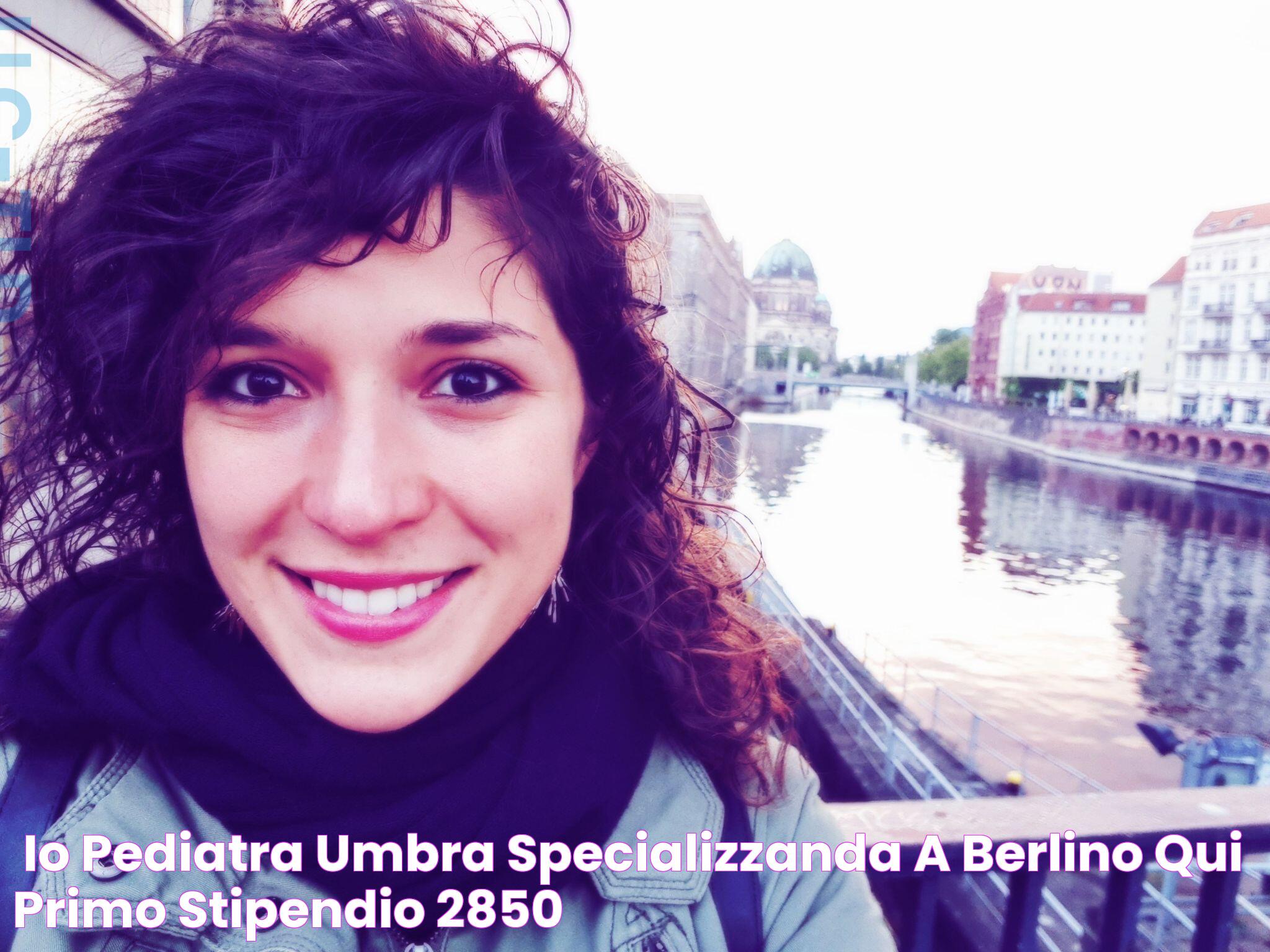 «Io, pediatra umbra specializzanda a Berlino qui primo stipendio 2850