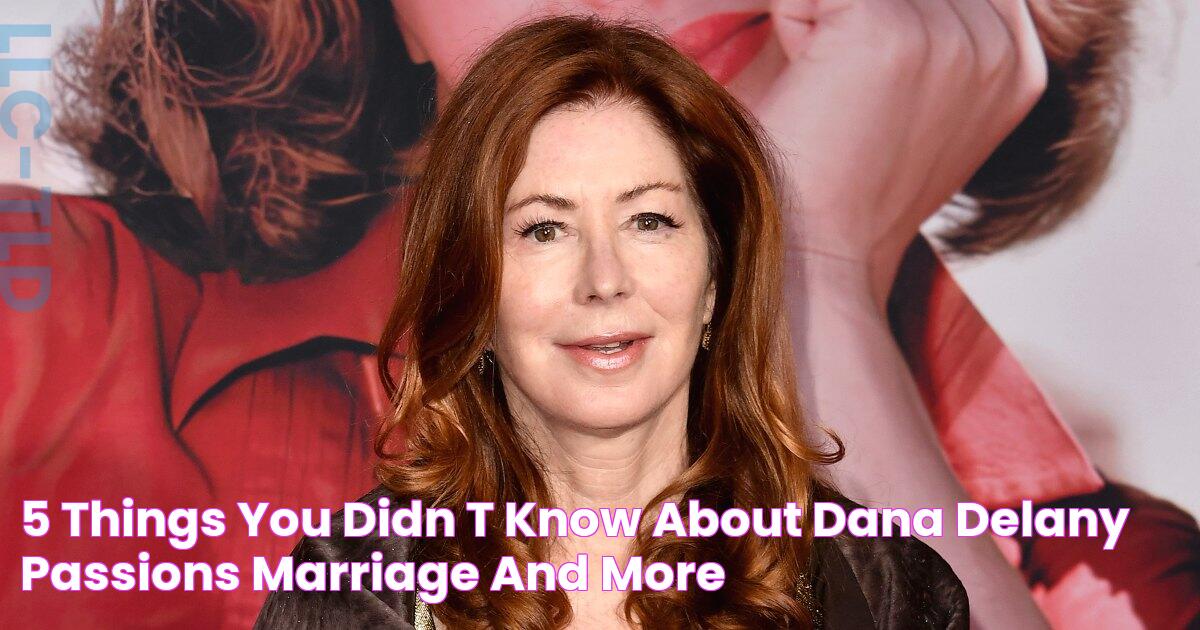 5 Things You Didn’t Know About Dana Delany Passions, Marriage and More