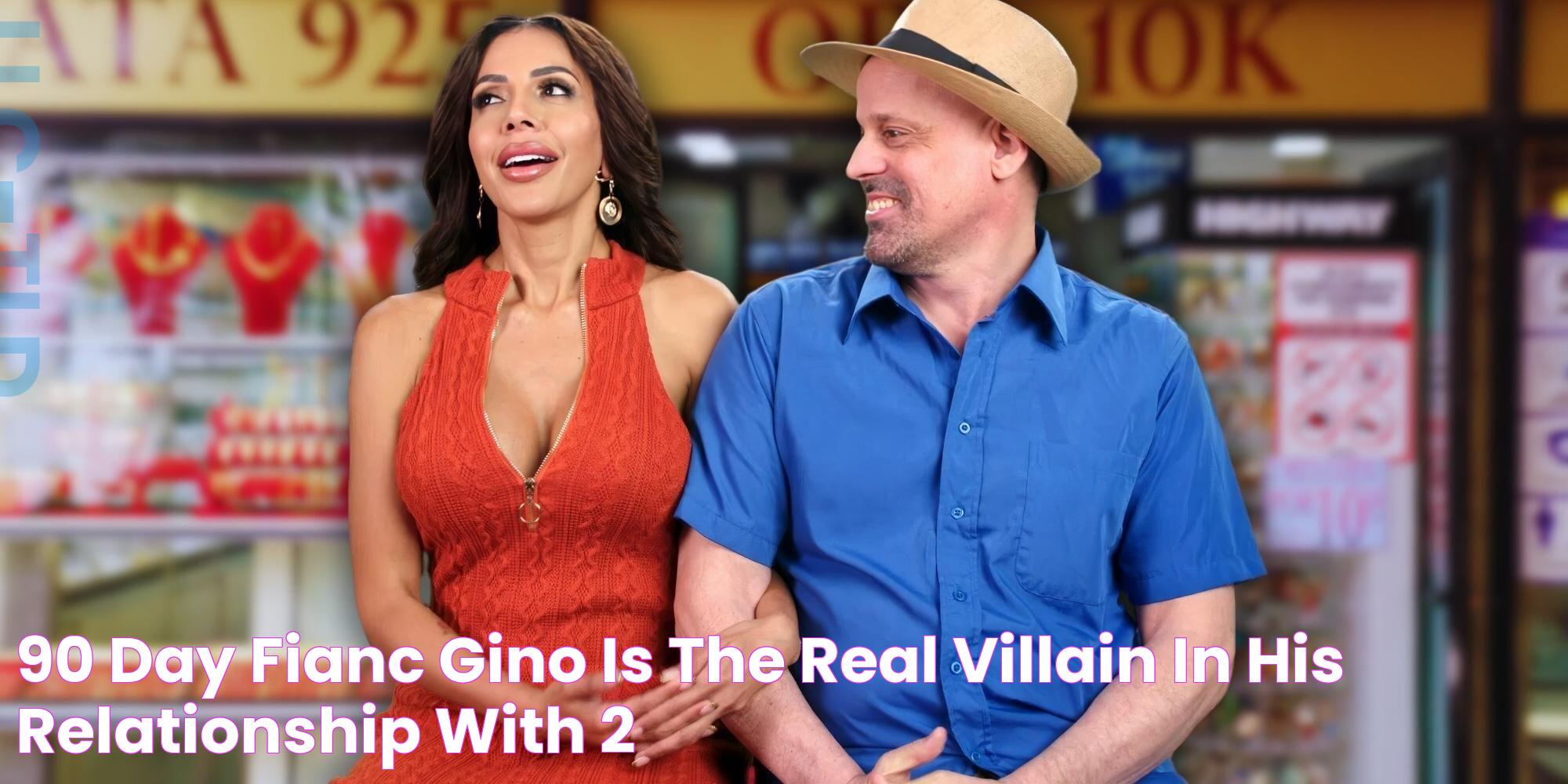 90 Day Fiancé Gino Is The Real Villain In His Relationship With