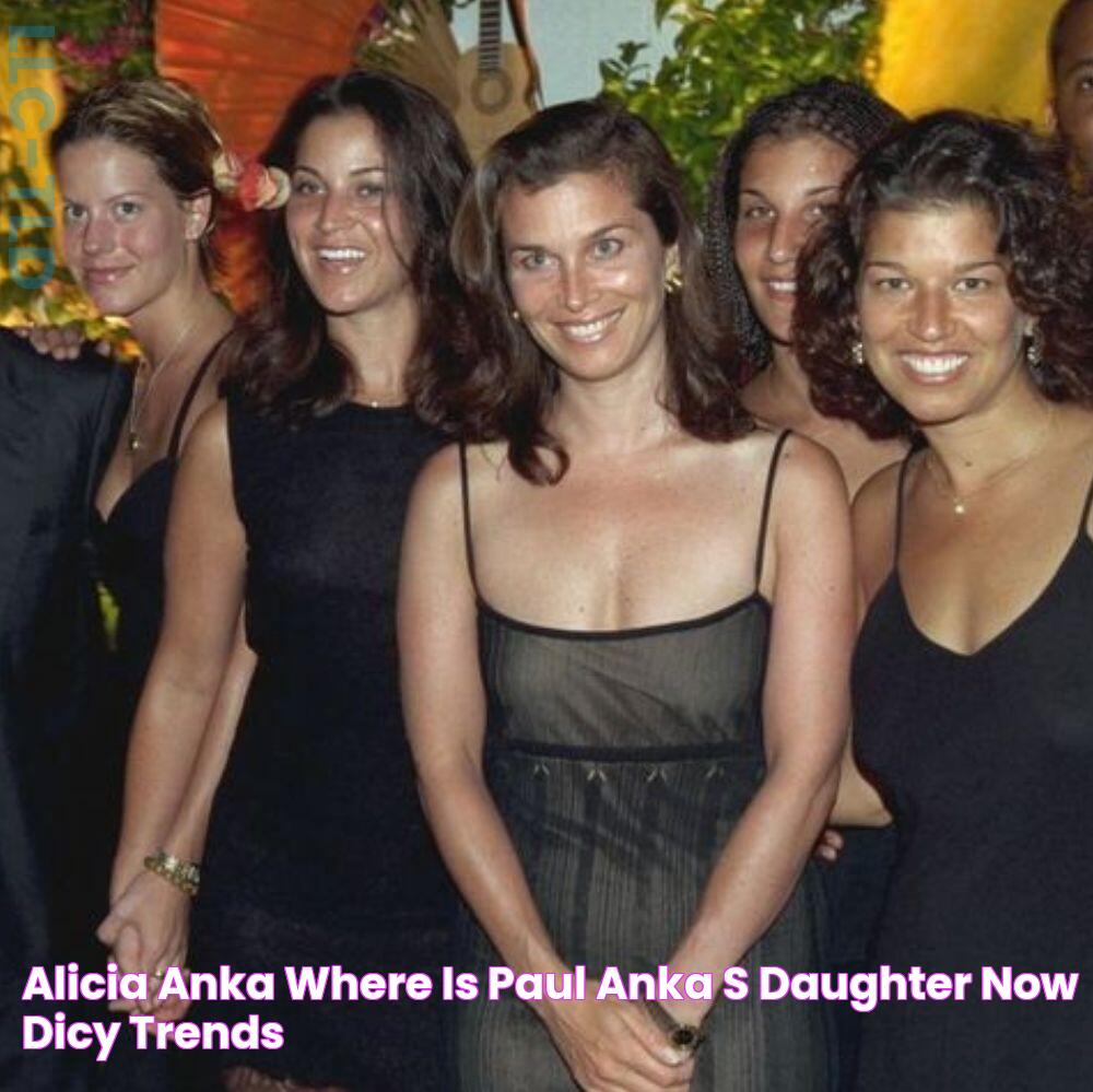 Alicia Anka Where Is Paul Anka's Daughter Now? Dicy Trends