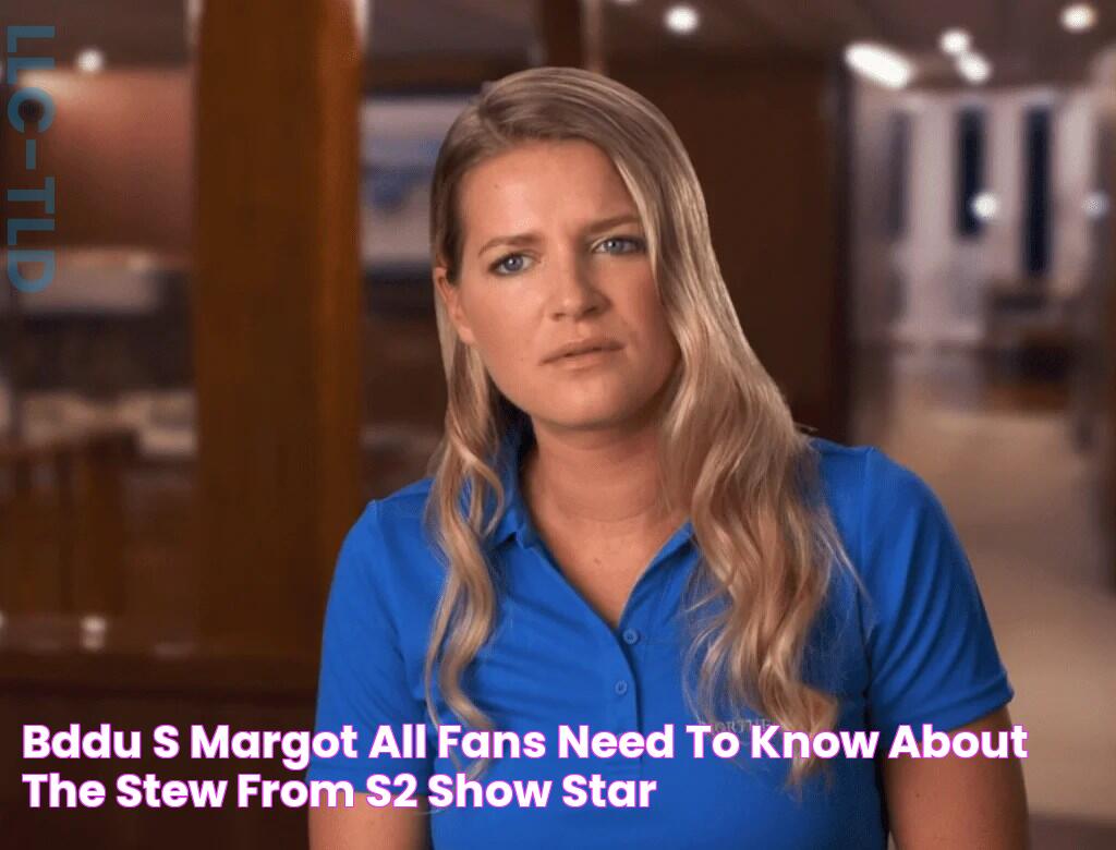 BDDU's Margot All Fans Need To Know About The Stew From S2 Show Star