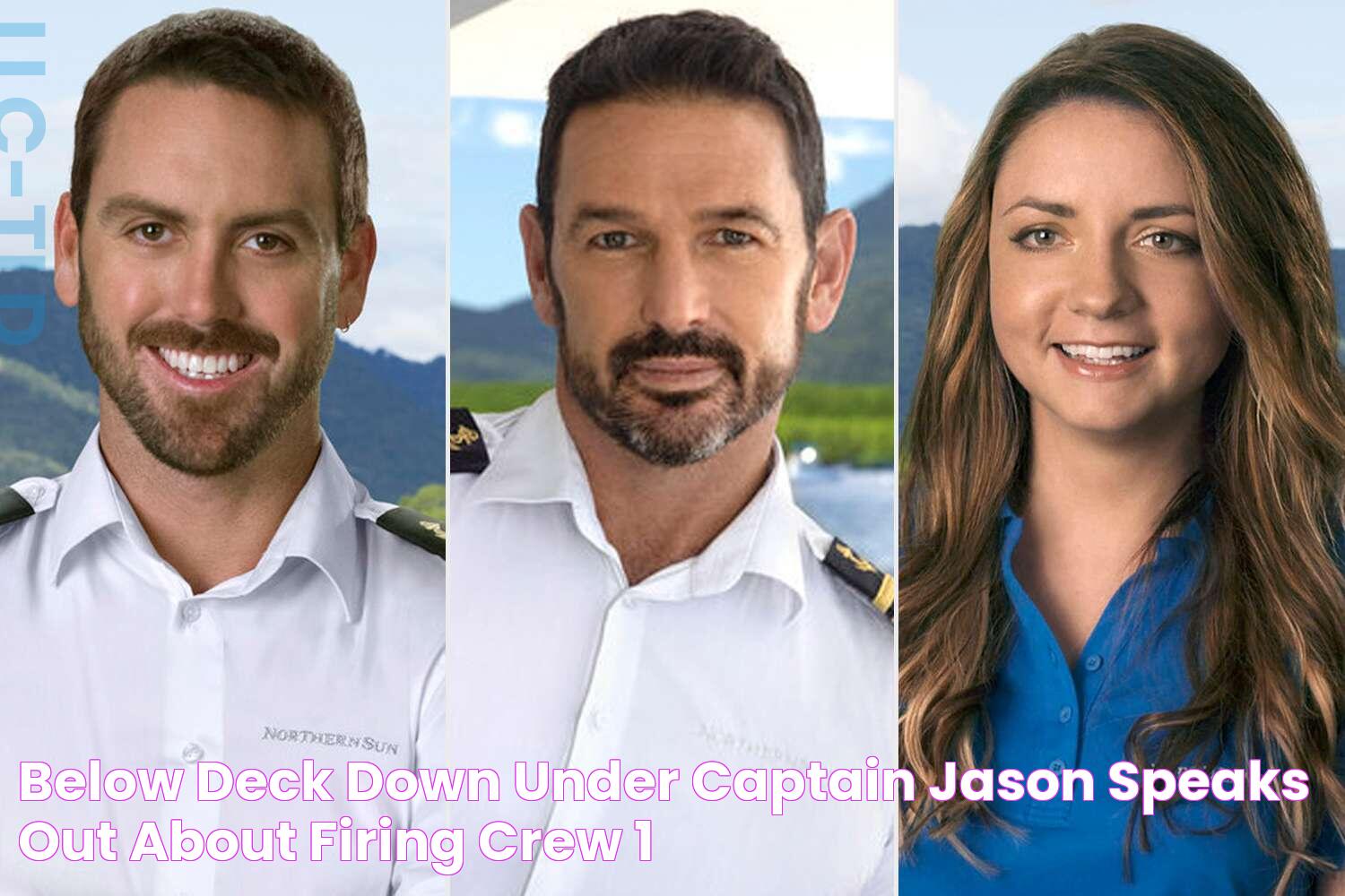 Below Deck Down Under Captain Jason Speaks Out About Firing Crew