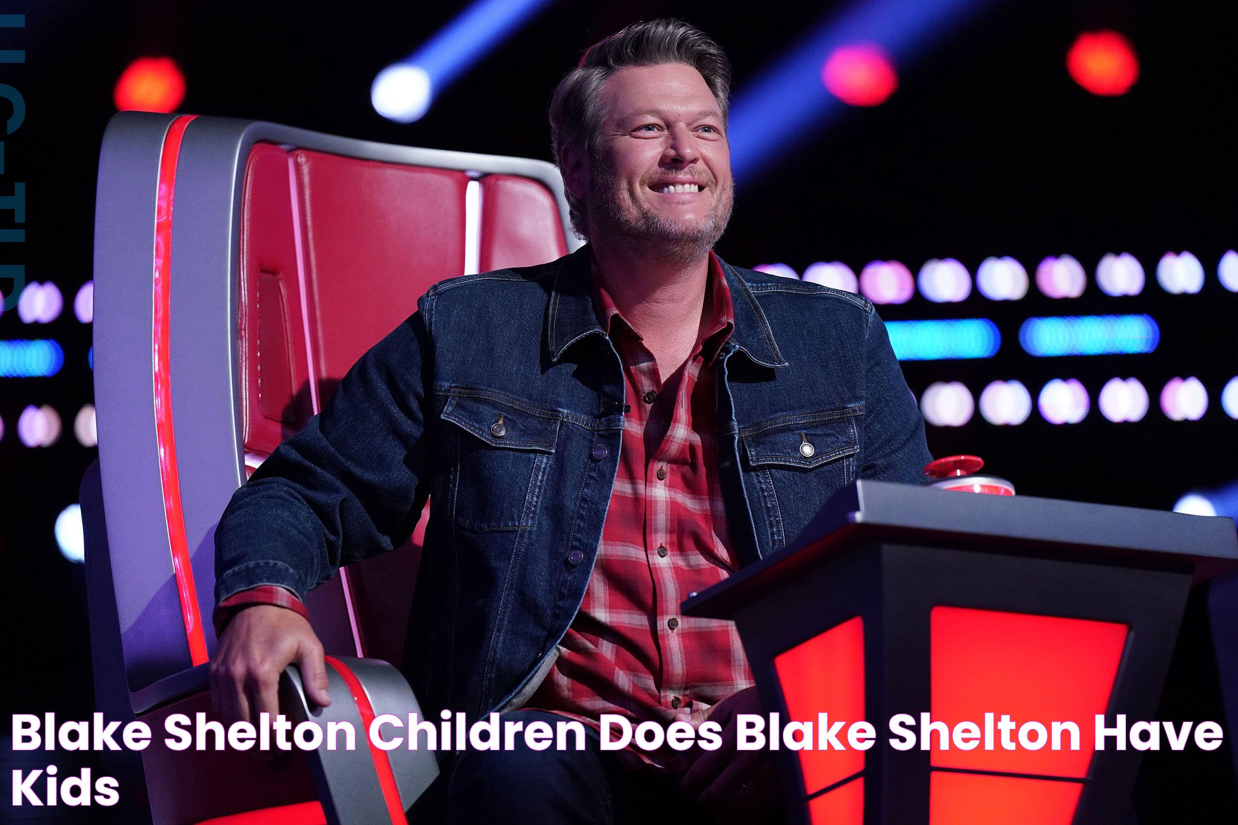 Blake Shelton Children Does Blake Shelton Have Kids?