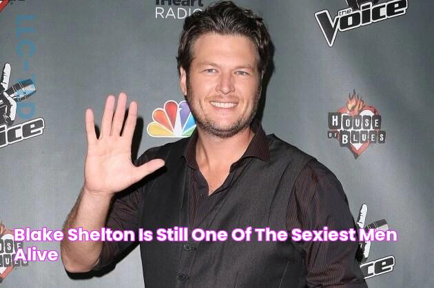 Blake Shelton Is Still One of the Sexiest Men Alive