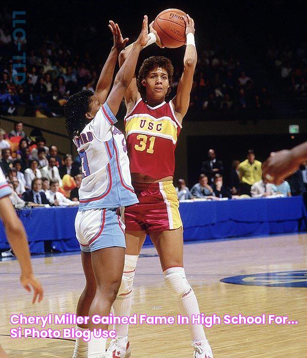 Cheryl Miller gained fame in high school for... SI Photo Blog Usc