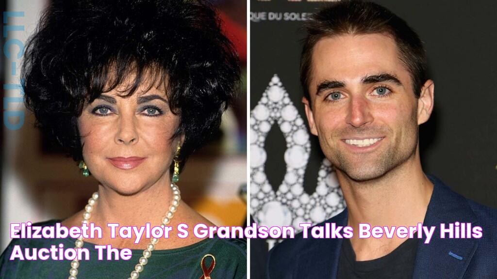 Elizabeth Taylor’s Grandson Talks Beverly Hills Auction The