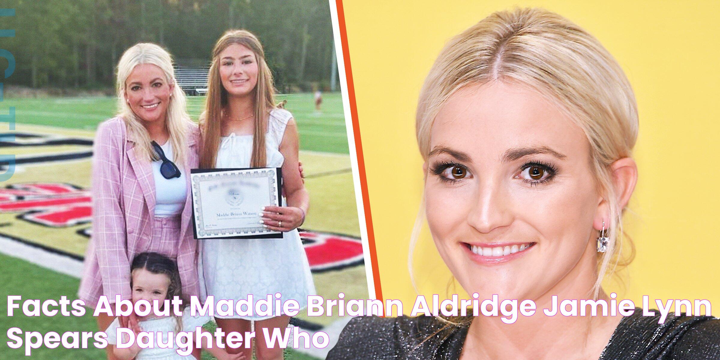 Facts about Maddie Briann Aldridge, Jamie Lynn Spears' Daughter Who