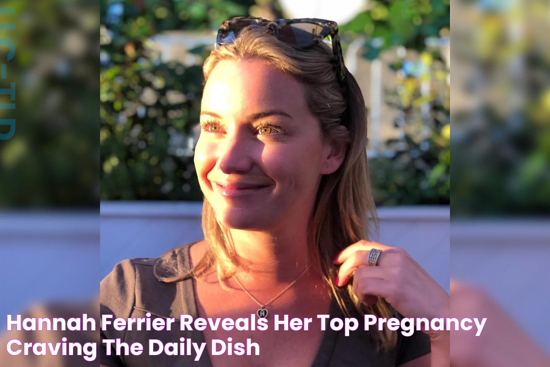 Hannah Ferrier Reveals Her Top Pregnancy Craving The Daily Dish