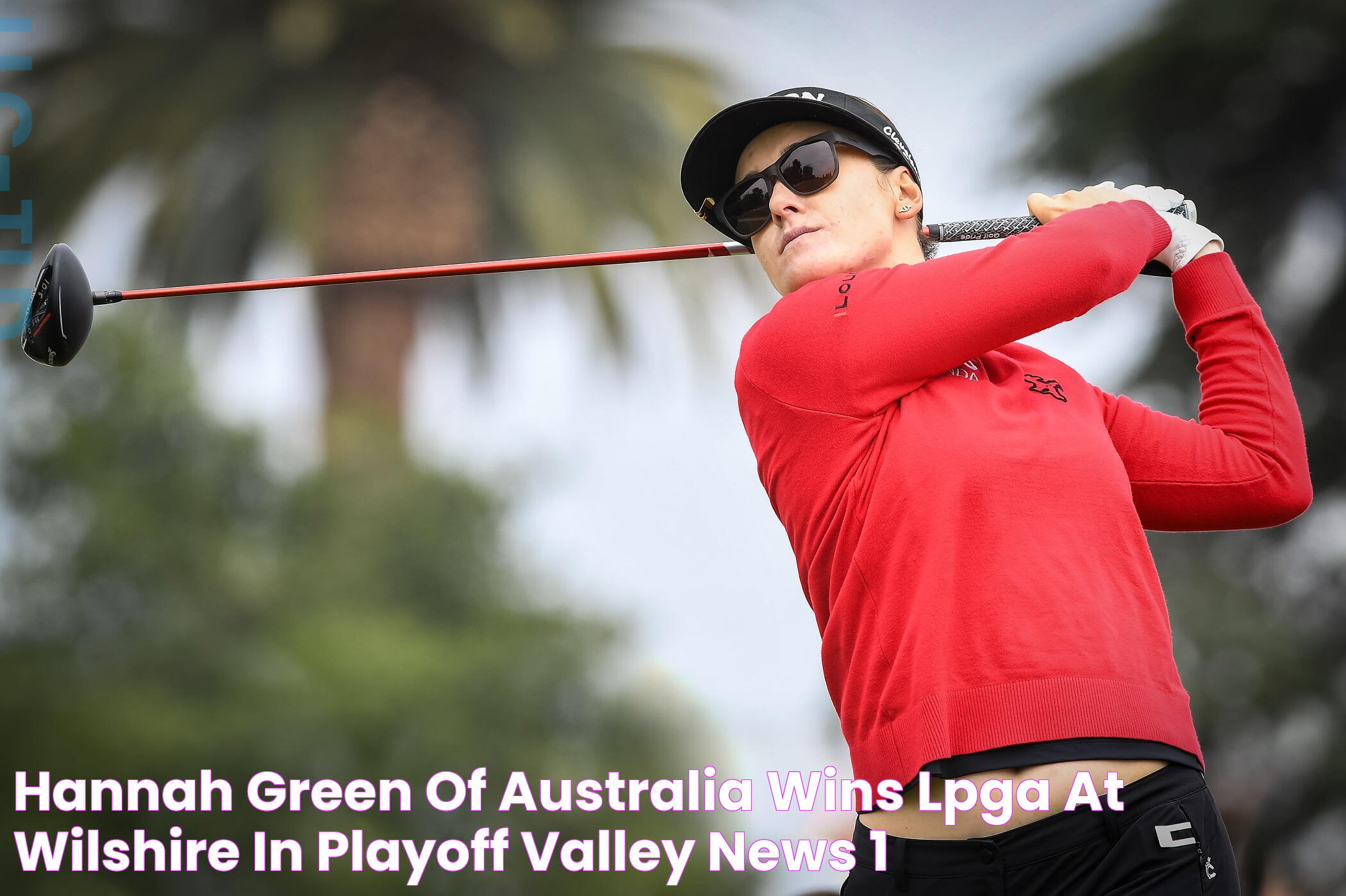 Hannah Green of Australia wins LPGA at Wilshire in playoff Valley News