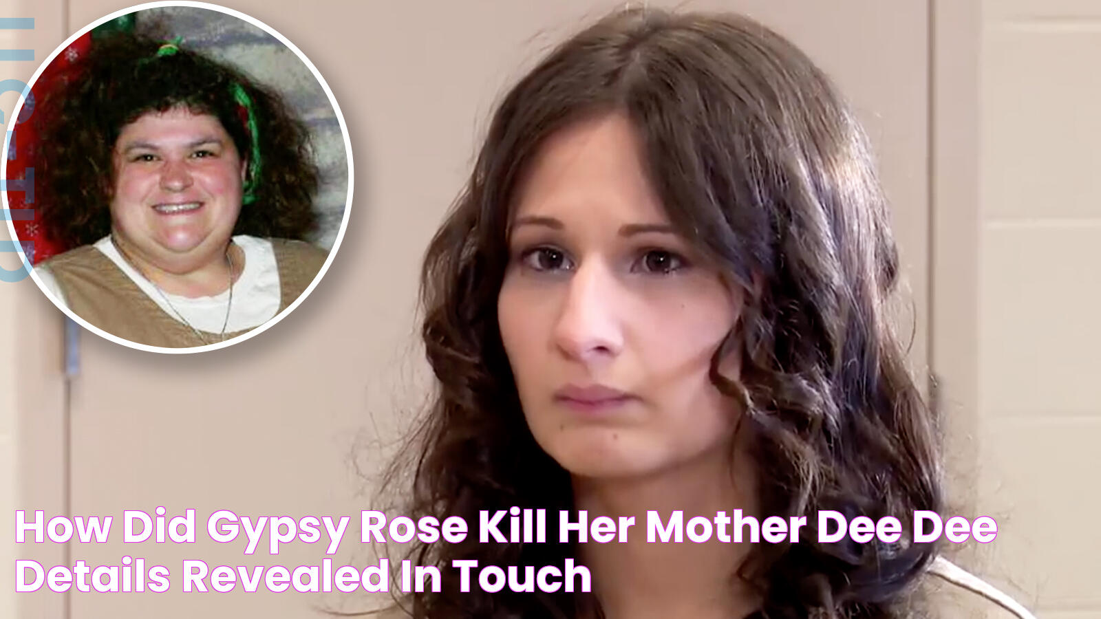 How Did Gypsy Rose Kill Her Mother Dee Dee? Details Revealed In Touch