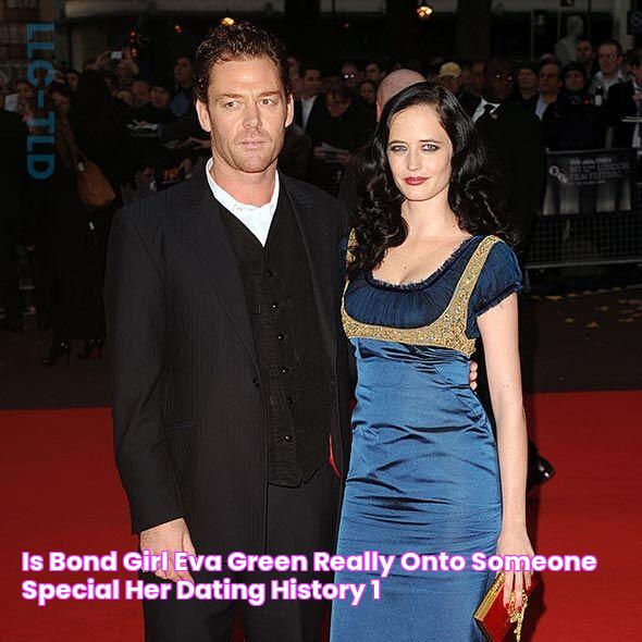 Is Bond Girl Eva Green Really Onto Someone Special? Her Dating History