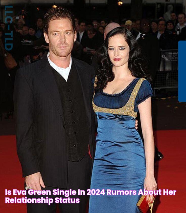 Is Eva Green Single In 2024? Rumors About Her Relationship Status